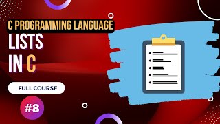 Lists in C - C Programming Language Full Course