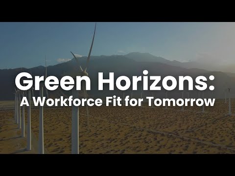 Green Horizons: A Workforce Fit for Tomorrow | Series Showcase Film