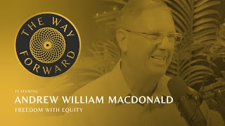 Freedom With Equity with Andrew William Macdonald
