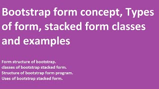 Bootstrap form concept | bootstrap 4 forms | types of forms | stacked form | full width form