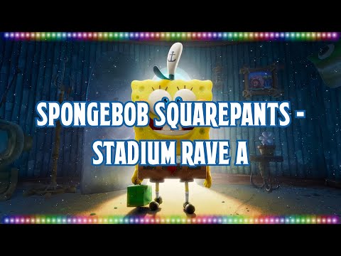 SpongeBob SquarePants - Stadium Rave A [Music With Lyrics]