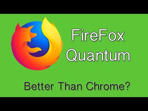 FireFox Quantum: Is It Better Than Chrome?