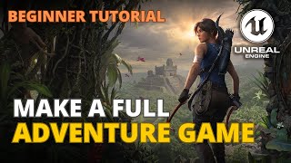 How to Create an Adventure Game in Unreal Engine 5 - Full Course