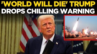 LIVE: 'World Will Die If...', Trump's Deadly Ultimatum On Cam | Trump Latest News | US News LIVE