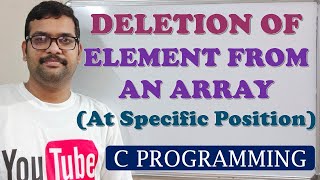 37 - DELETION OF AN ELEMENT FROM A SPECIFIC POSITION IN AN ARRAY - C PROGRAMMING