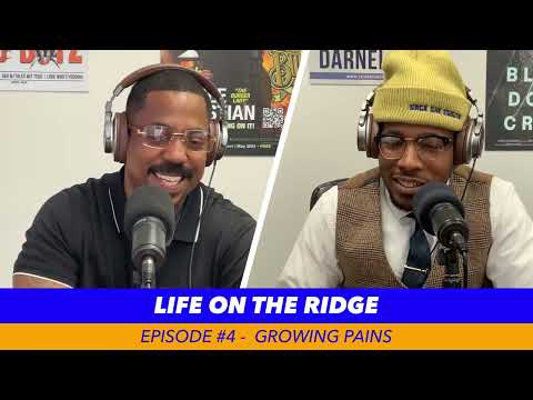 Life on The Ridge Podcast Episode 4: Growing Pains