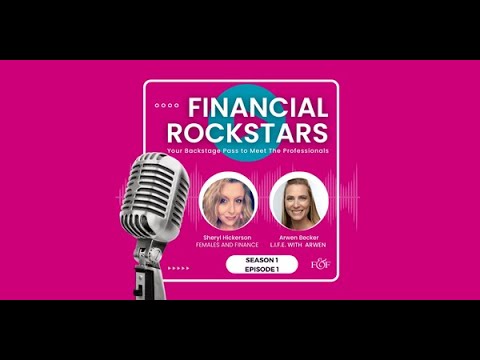 Financial Rockstars Podcast with Arwen Becker of L.I.F.E. with Arwen | Season 1 - Episode 1