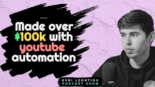 $100K With Youtube Automation?! - Guest: Youri Automation - Kyri Leontiou Podcast Show