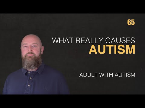 Adult with Autism | What Really Causes Autism? | 65