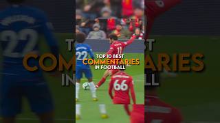 The top 10 best commentaries in football