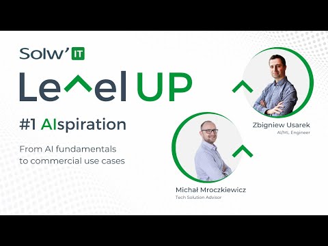 Solwit Level UP #1 AIspiration - From AI fundamentals to commercial use cases