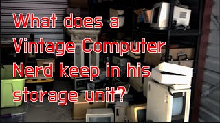 What's in a Vintage Computing Nerd's Storage Unit?