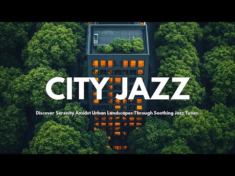 Soothing Jazz Music Amidst Urban Greenery | Relaxing City Vibes Meets Nature's Serenity