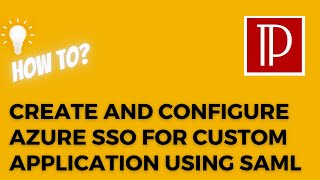 Create and configure Azure SSO for a custom application using SAML