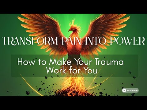 Transform Pain into Power: How to Make Post Traumatic Growth Work for You