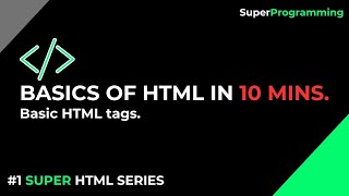LEARN THE BASICS OF HTML | SUPER HTML SERIES #1
