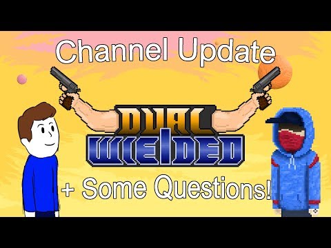 Update Video + Questions | DualWielded
