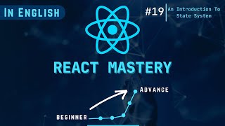REACT MASTERY || Lecture-19 || An Introduction To State System