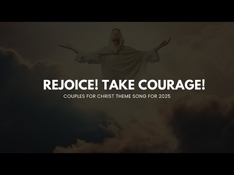 Rejoice! Take Courage! [CFC 2025 Theme Song]