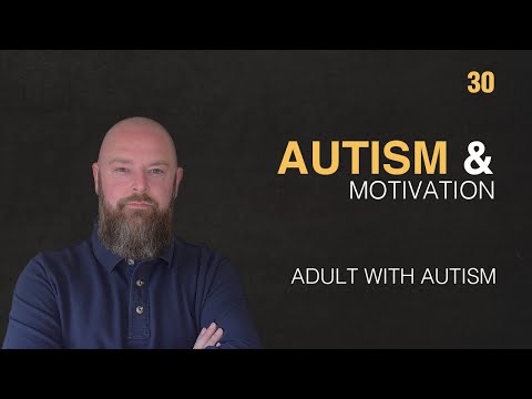 Adult with Autism | Autism & Motivation | 30