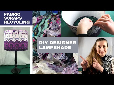 Fabric Scraps Recycling- From Scrap to Fab - DIY Designer Lampshade / Lampshade Making Tutorial