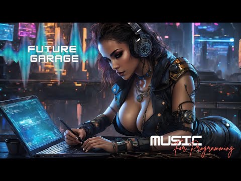 Future Garage Mix | Programming, Inspiration and Concentration Music