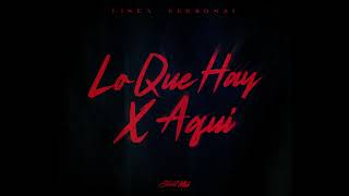 Linea Personal - Lo Que Hay x Aqui [Official Audio]
