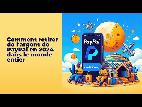 Comment retirer de l'argent de PayPal en 2024 dans le monde entier