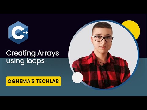 27. Getting Started with C++: Creating Arrays using Loops