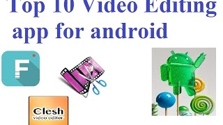 Top 10 best android video editing apps in 2017