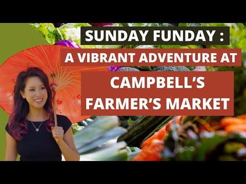Sunday Funday: A Vibrant Adventure at Campbell's Farmer's Market!