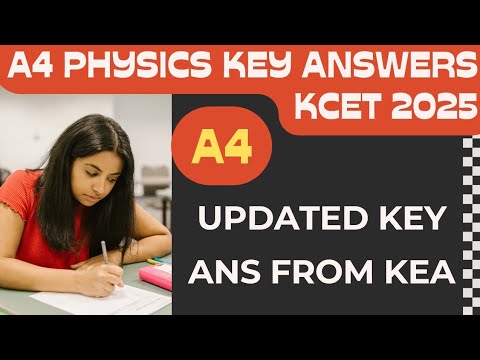 A4 Physics Updated Key Answers: Official KEA Updated Solutions! | KCET 2025 | Check Answers OMR