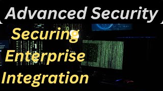 Securing Enterprise Integration: A Deep Dive