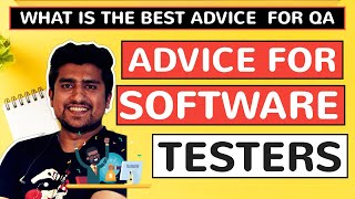 What is the BEST Advice for A Software TESTER?
