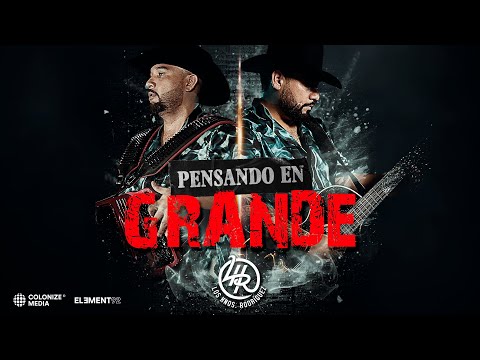 Los Hnos. Rodriguez - Pensando En Grande (Video Oficial)
