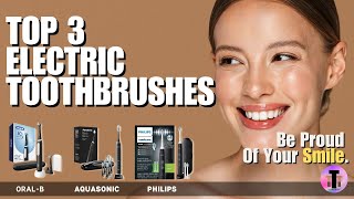 Top 3–These Electric Toothbrushes Will Change Your Oral Care: Oral-B vs. Philips vs. Aquasonic