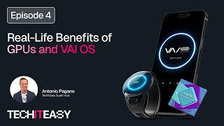 TechItEasy Ep. 4 | How GPUs & VAI OS Are Changing Your Daily Life