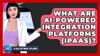What Are AI-powered Integration Platforms (iPaaS)? - AI SaaS Software Explained