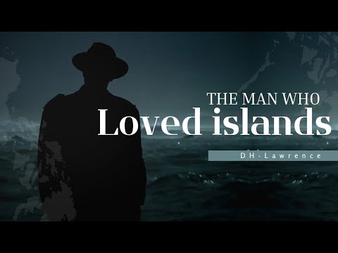 The man who loved islands by DH Lawrence| Summary and Themes