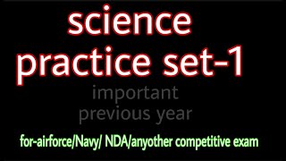 Important practice set-1 of science for airforce and navy