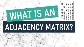 What is an adjacency matrix?