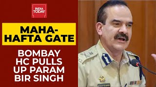 Anil Deshmukh Hafta Gate: Bombay High Court Pulls Up Ex-Mumbai Top Cop Param Bir Singh | Breaking