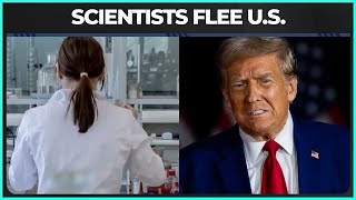 Scientists Are FLEEING The U.S... Here's Why