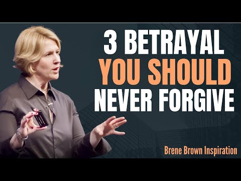 NEVER FORGIVE These 3 Betrayals in Relationships | BRENE BROWN BEST SPEECH