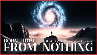 The Birth of the Universe | From Nothing to Everything | Midnight Science Documentary