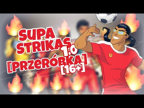 🔥🔥🔥Supa Strikas [Przeróbka] [16+]🔥🔥🔥