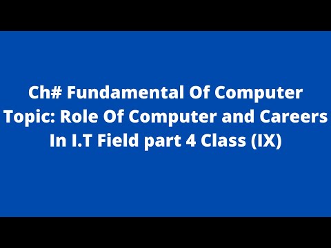 Ch# Fundamental Of Computer Topic: Role Of Computer and Careers In I.T Field part 4  Class (IX)