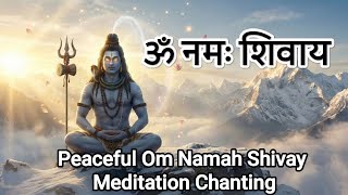 Om Namah Shivay 🙏 | Powerful Shiva Mantra Chanting | Peaceful Meditation