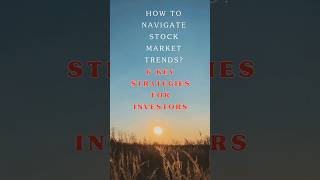 How to navigate stock market trends? l 6 key strategies for investors