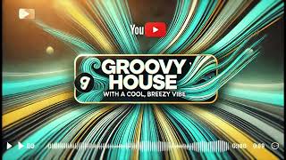 Groovy House with a Cool, Breezy Vibe - Dance to the Fresh Beat!